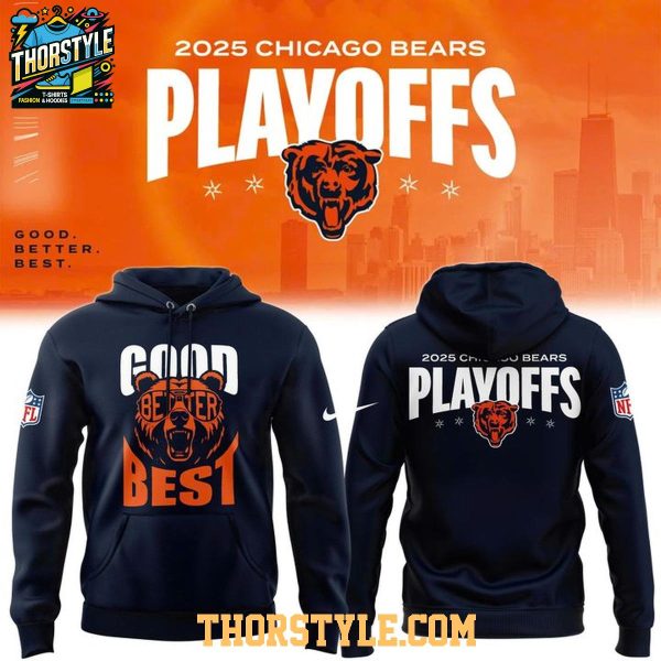 Chicago Bears Good Better Best 2025 NFL Playoffs Hoodie T-Shirt