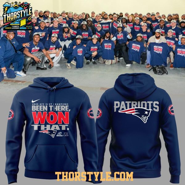 New England Patriots 2025 AFC East Champions Been There Won That Hoodie