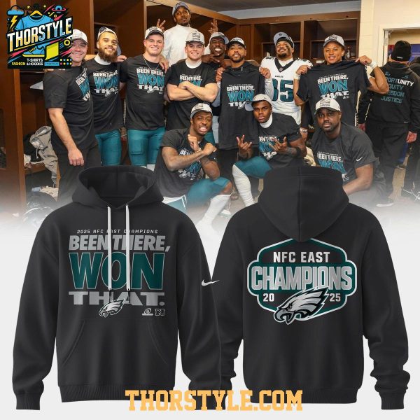 Philadelphia Eagles 2025 NFC East Division Champions Been There Won That Hoodie