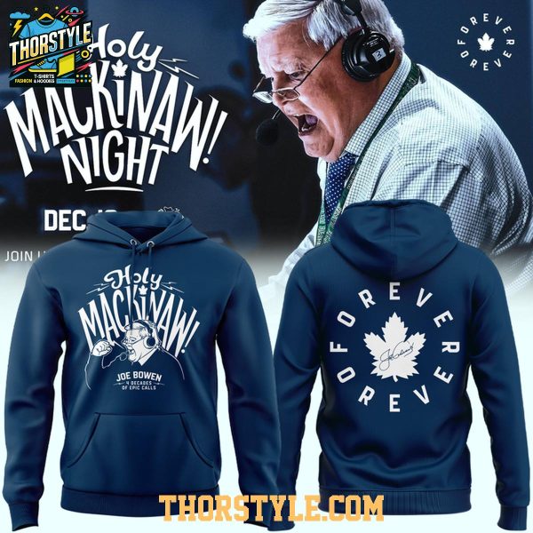 Toronto Maple Leafs Holy Mackinaw Joe Bowen 2025 Hoodie T-Shirt