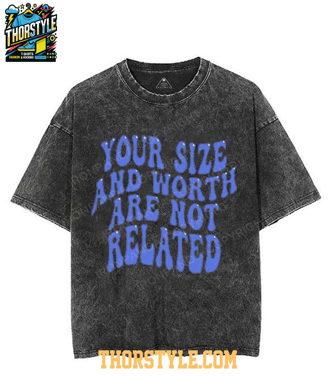 Your Size And Worth Are Not Related 2025 Tee Your Size And Worth Are Not Related 2025 Tee