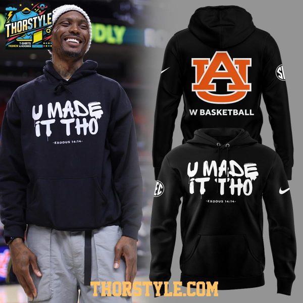 Auburn Tigers 2026 U Made It Tho The Greatness Team Hoodie T-Shirt