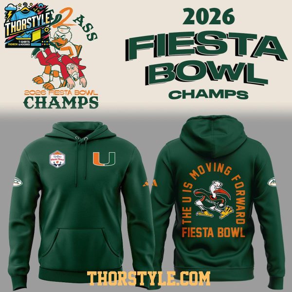 Miami Hurricanes Fiesta Bowl Champs 2026 The U Is Moving Forward Hoodie