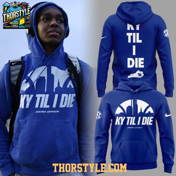 Kentucky Wildcats KY Til I Die Forever Jasper Johnson 2026 Hoodie