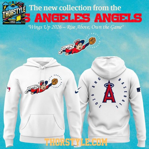 Los Angeles Angels Wings Up 2026 Own The Game Hoodie T-Shirt