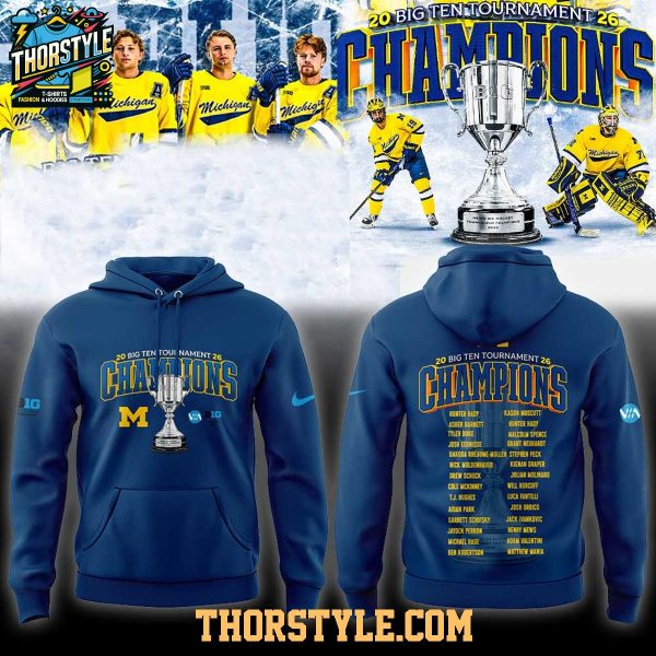 Michigan Wolverines Hockey 2026 Big Ten Tournament Champions Hoodie T-Shirt