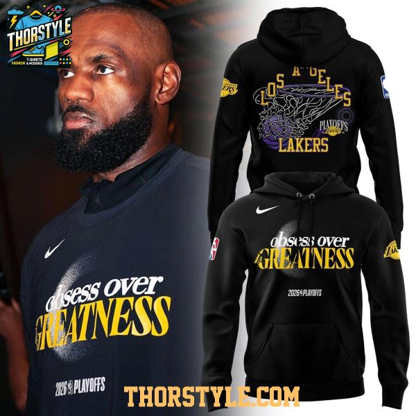 Los Angeles Lakers 2026 NBA Playoffs Obsess Over Greatness Hoodie T-Shirt