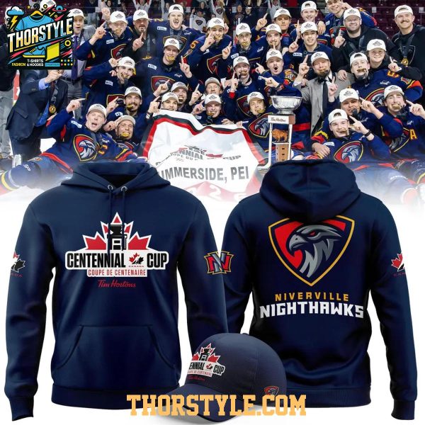 Niverville Nighthawks 2026 Centennial Cup Champions Hoodie T-Shirt