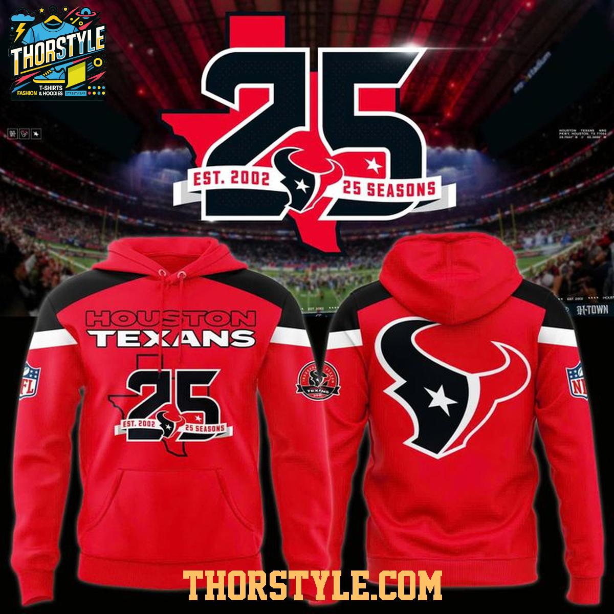 Houston Texans 25th Season Anniversary Since 2002 Celebration Hoodie T-Shirt Houston Texans 25th Season Anniversary Since 2002 Celebration Hoodie T-Shirt