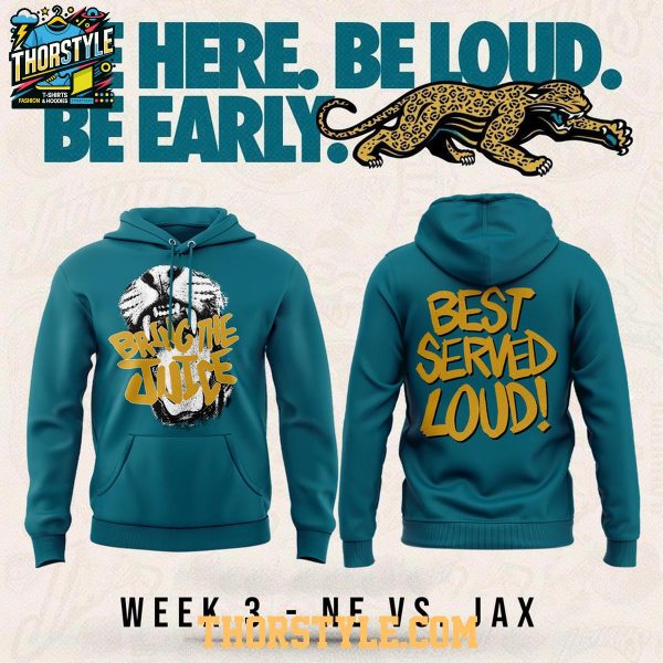 Jacksonville Jaguars Bring The Juice Best Served Loud 2026 Week 3 Hoodie Shirts